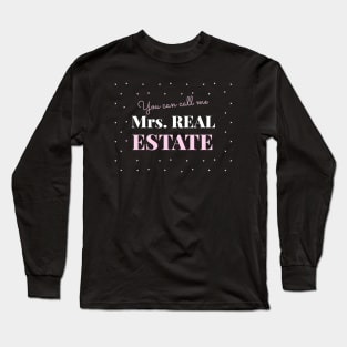 You can call me Mrs. Real Estate Long Sleeve T-Shirt